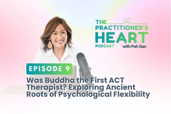 Episode 9: Was Buddha the First ACT Therapist? Exploring Ancient Roots of Psychological Flexibility