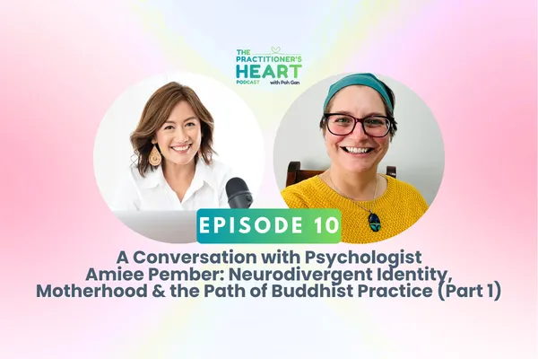 Episode 10: A Conversation with Psychologist Amiee Pember: Neurodivergent Identity, Motherhood & the Path of Buddhist Practice (Part 1)
