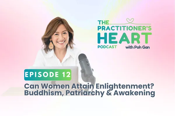 Episode 12: Can Women Attain Enlightenment? Buddhism, Patriarchy & Awakening
