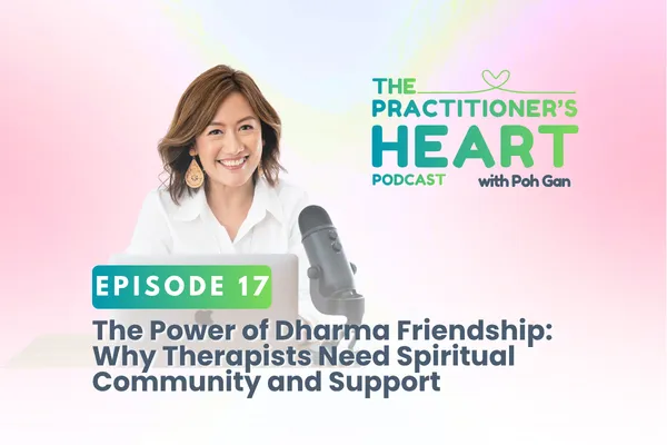 Episode 17: The Power of Dharma Friendship: Why Therapists Need Spiritual Community and Support
