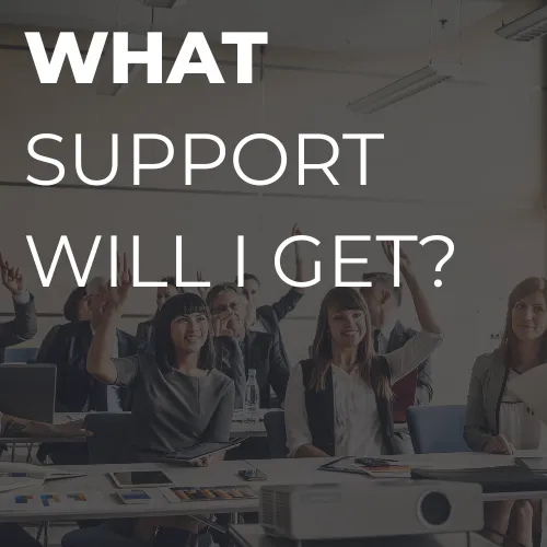 What support will I get?
