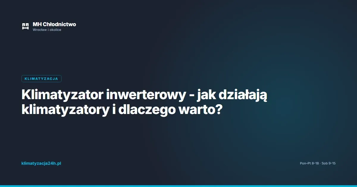 Klimatyzator inwerterowy - jak działają klimatyzatory i dlaczego warto?