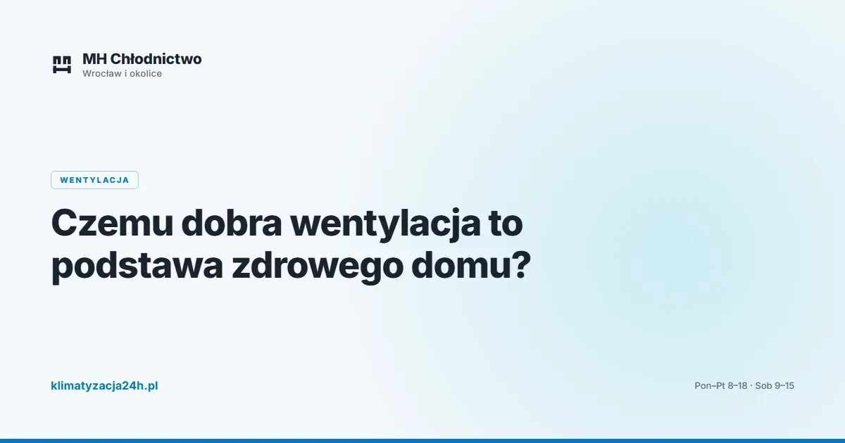 Czemu dobra wentylacja to podstawa zdrowego domu?