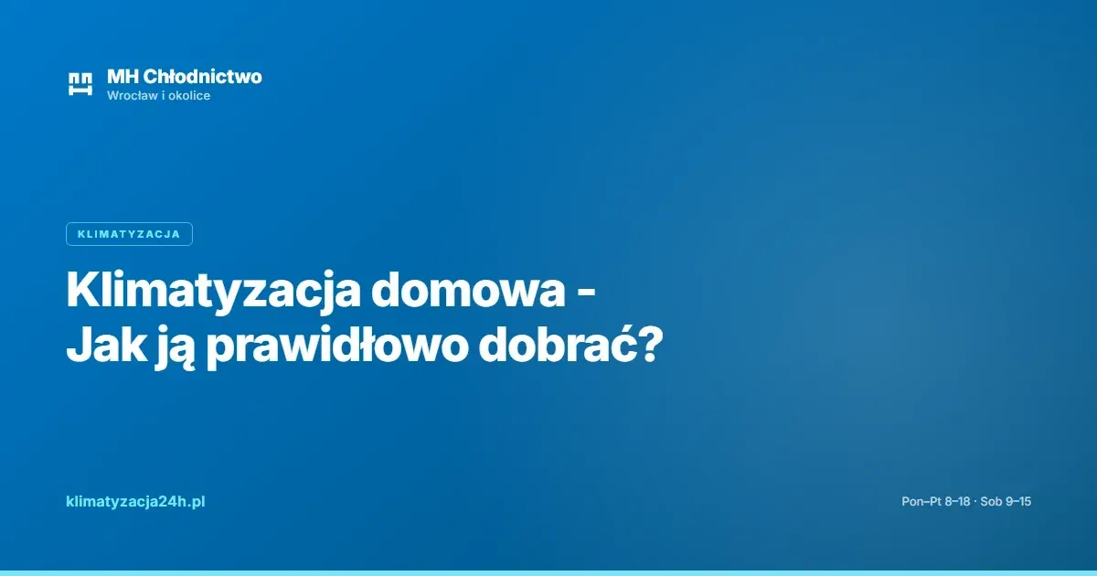 Klimatyzacja domowa - Jak ją prawidłowo dobrać?