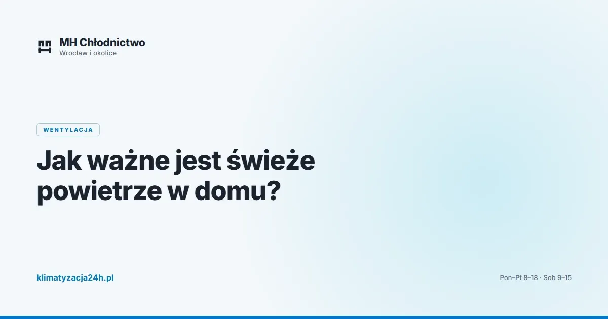 Jak ważne jest świeże powietrze w domu?