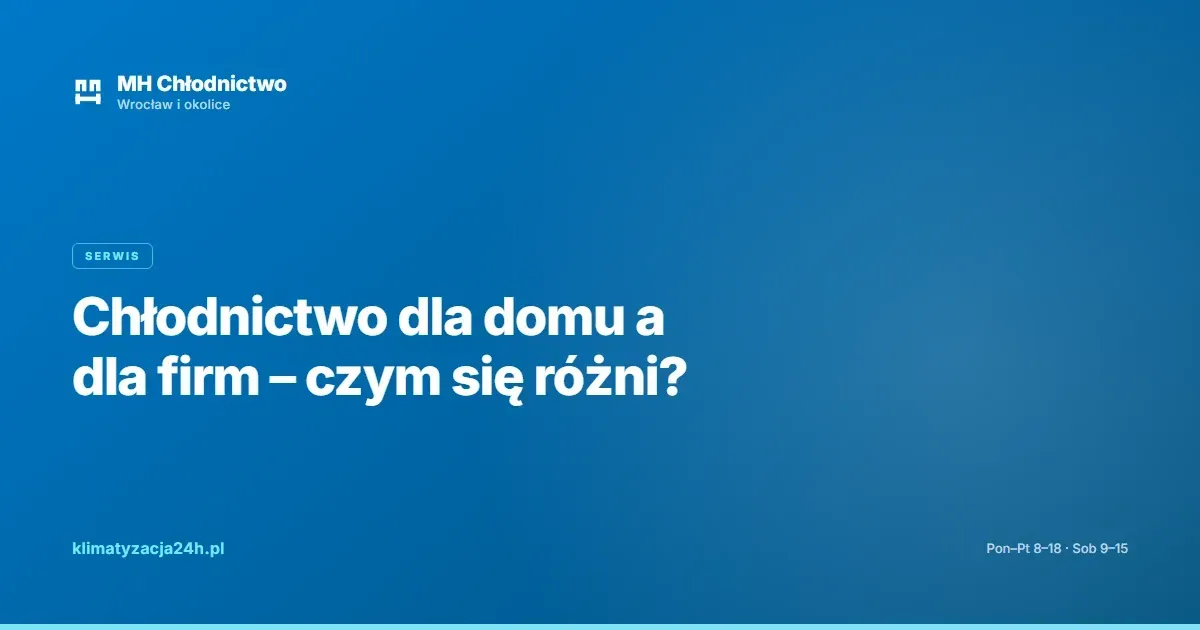 Chłodnictwo dla domu a dla firm – czym się różni?