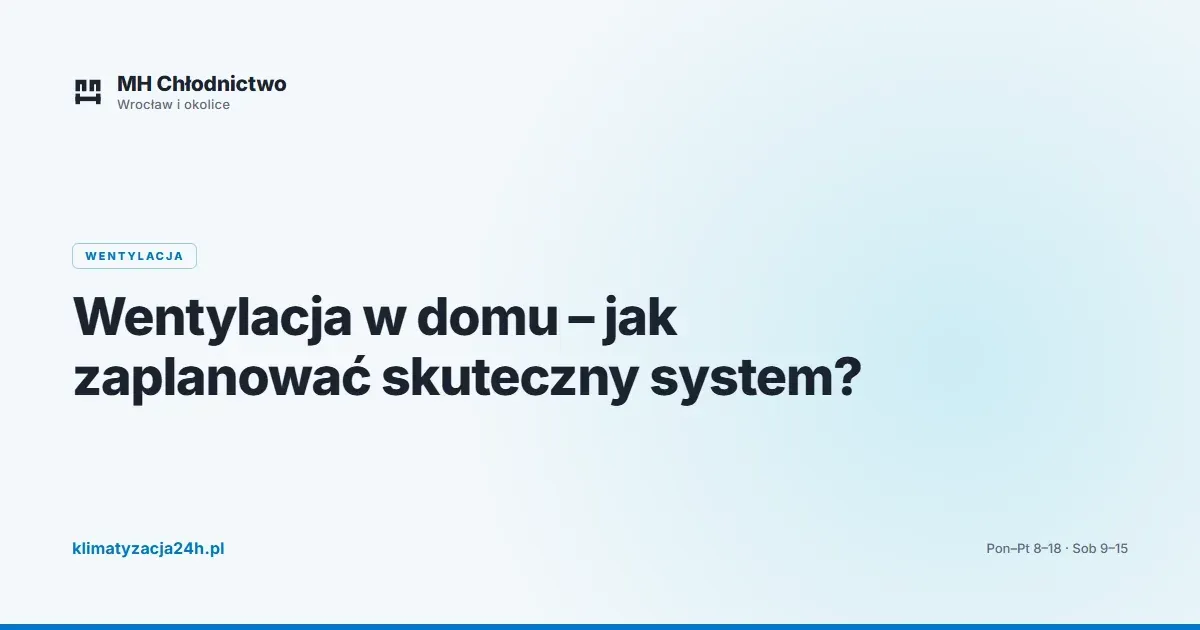 Wentylacja w domu – jak zaplanować skuteczny system?