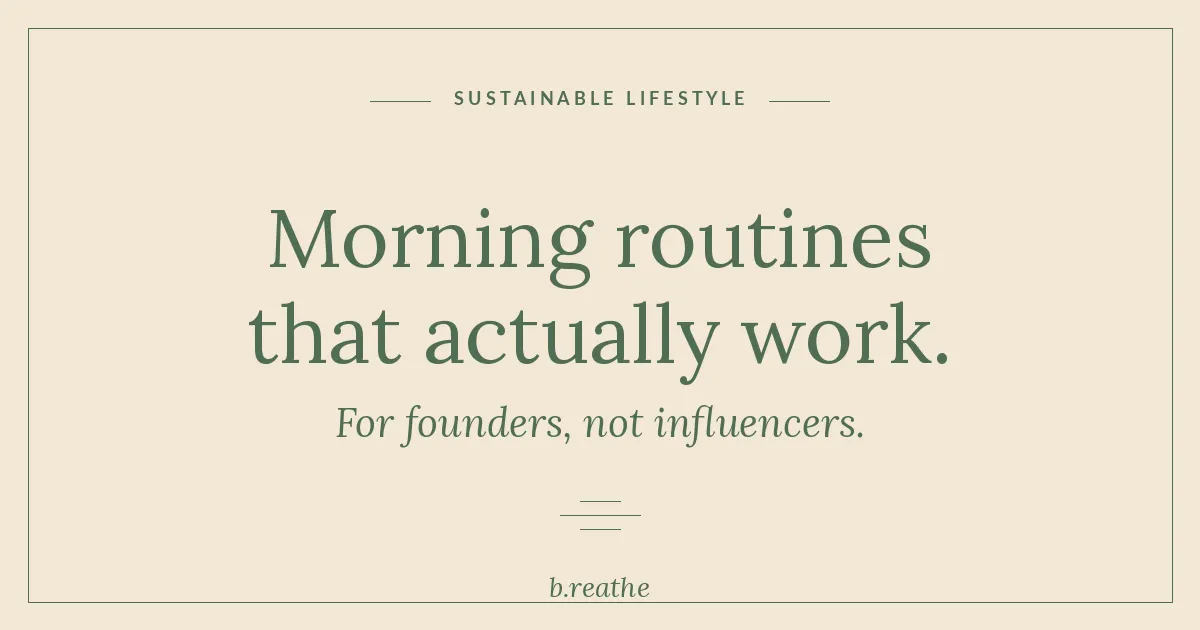 Morning routines that actually work for founders — editorial title card from the b.reathe blog by Katie Harvey