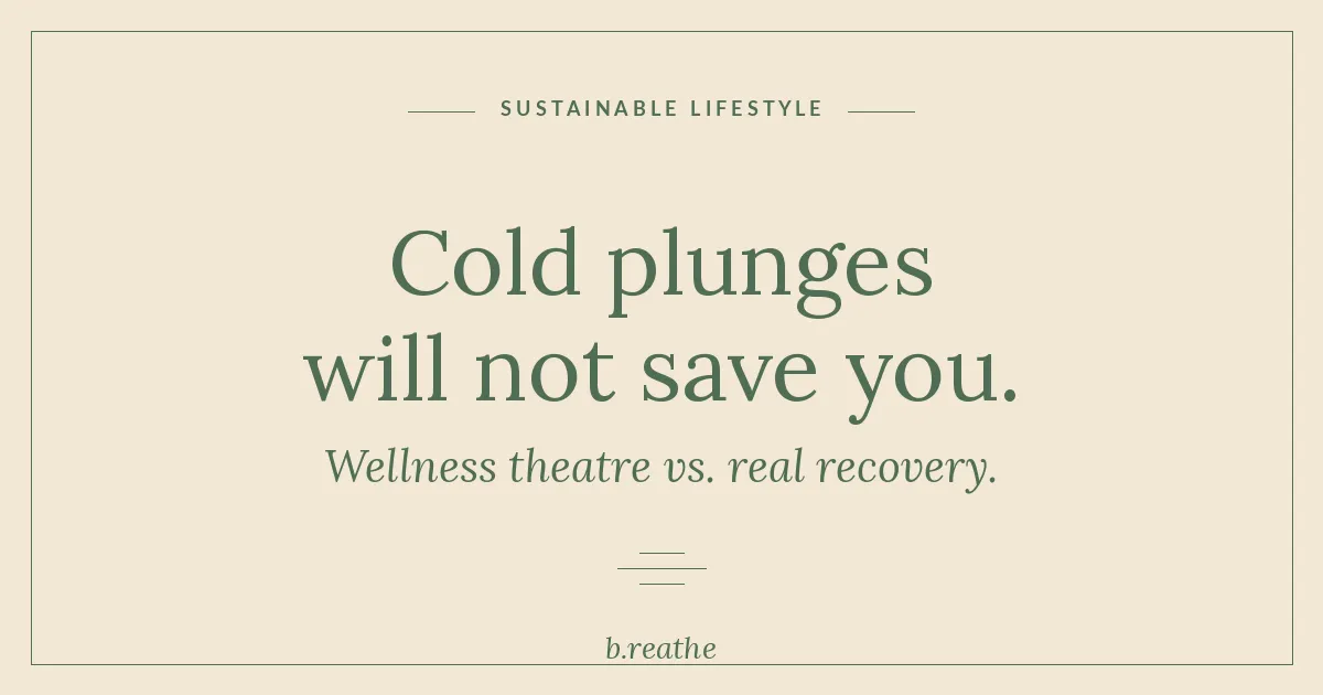 Cold plunges will not save you — editorial title card from the b.reathe blog by Katie Harvey