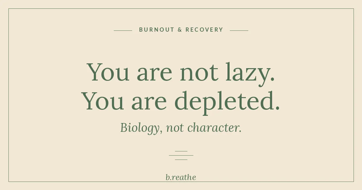 Calm editorial graphic reading You are not lazy you are depleted with b.reathe branding