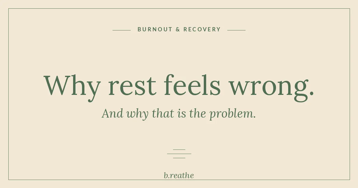 Calm editorial graphic reading Why rest feels wrong with b.reathe branding