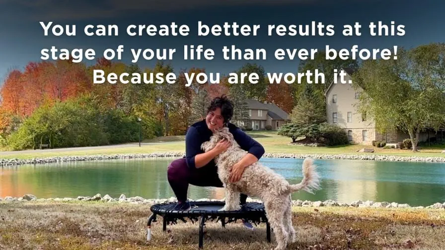 you can create better results at this stage of your life than ever before!
