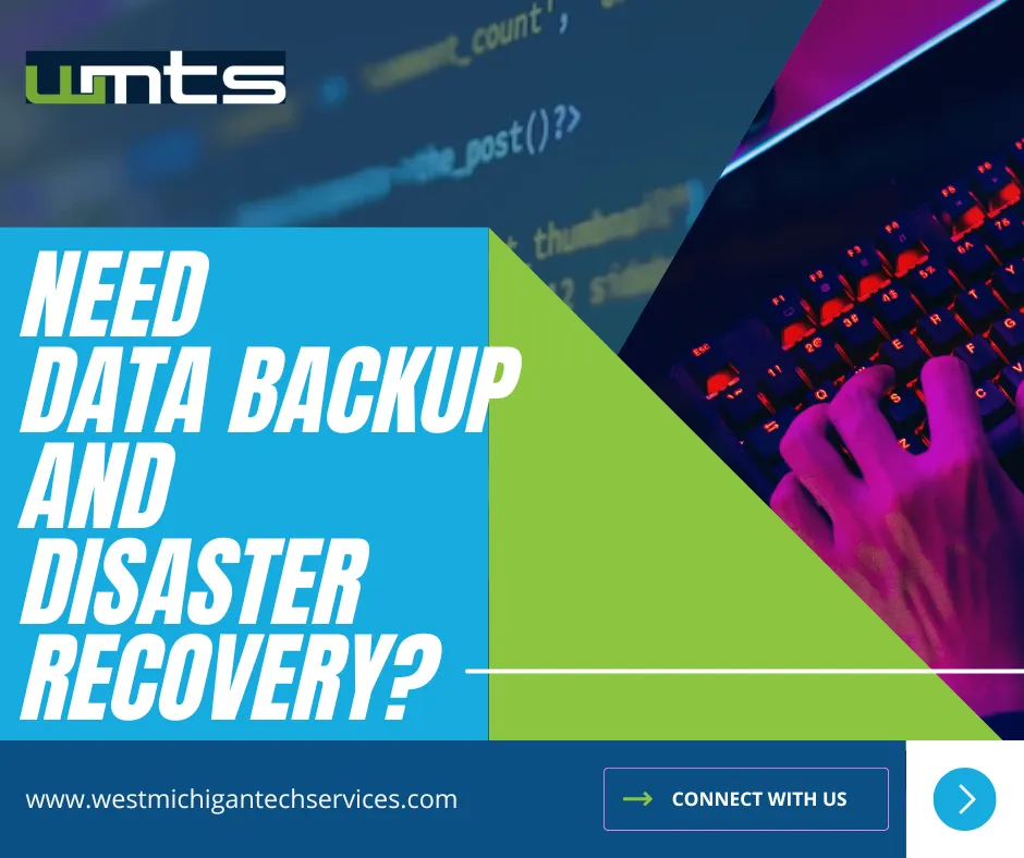 Protect Your Grand Rapids Business With Data Backup and Disaster Recovery from West Michigan Technology Services