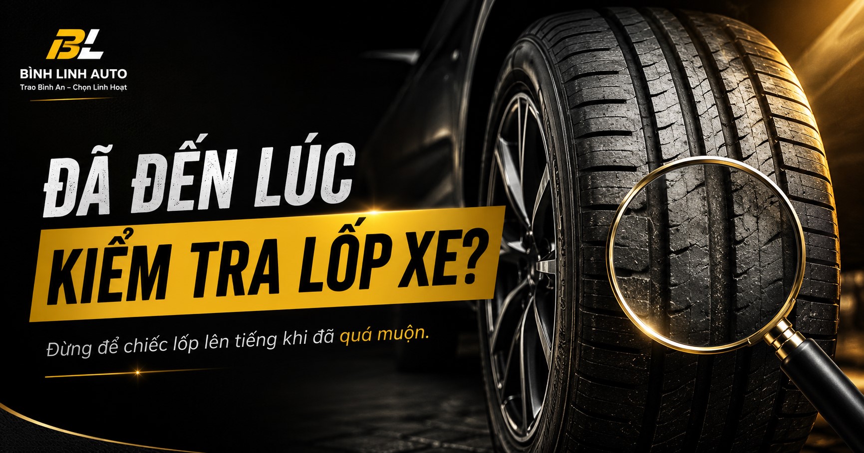 7 dấu hiệu cho thấy lốp xe cần được kiểm tra ngay