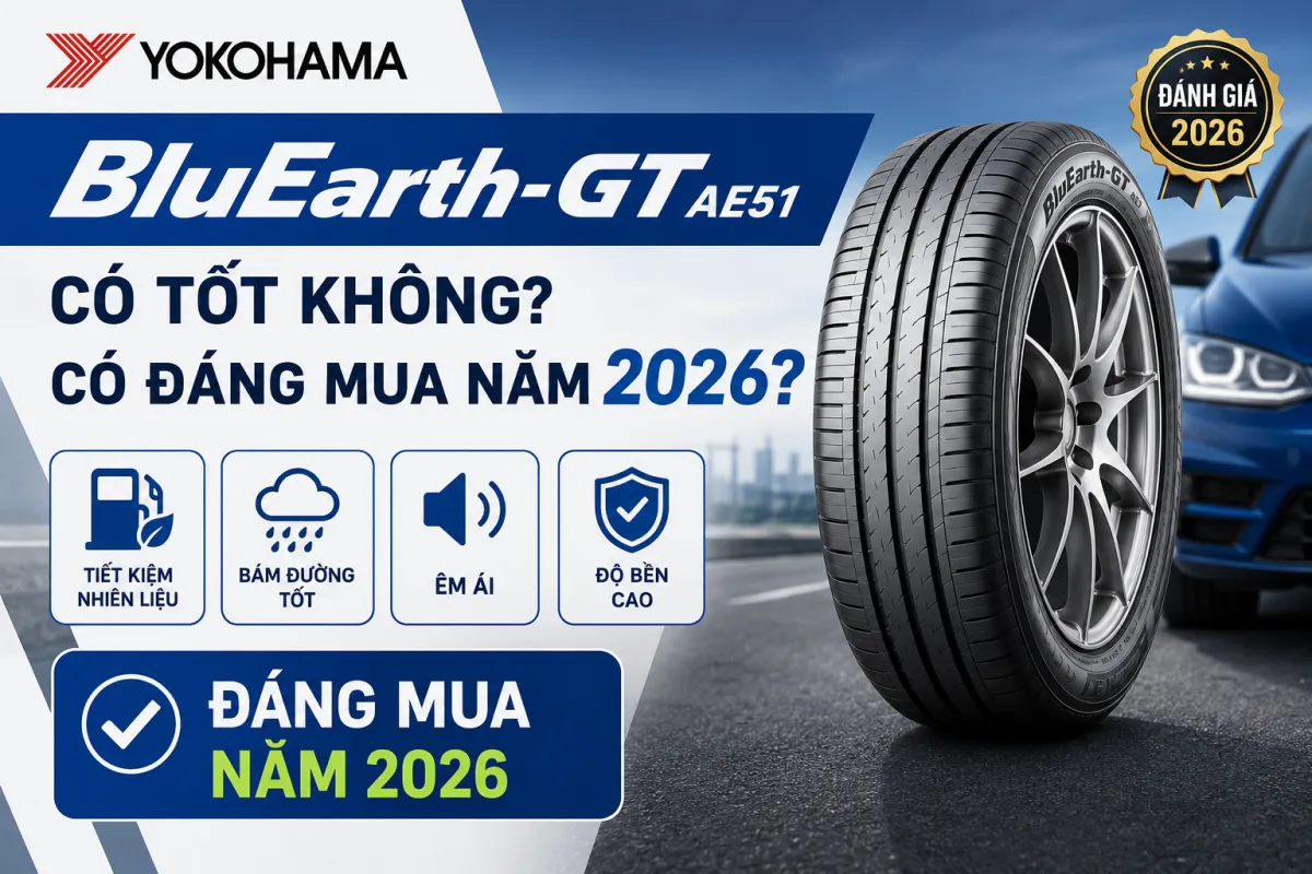 Đánh giá lốp Yokohama BluEarth-GT AE51 2026 - Có đáng mua không?