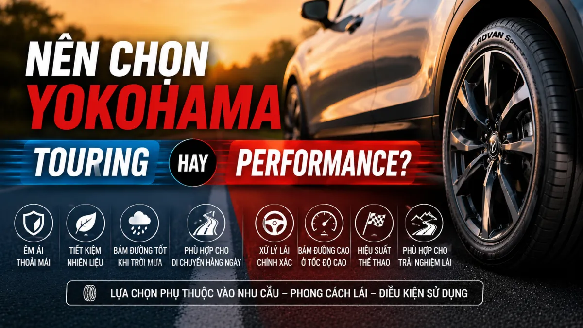 Phân vân giữa lốp Yokohama Touring và Performance? Cùng Bình Linh Auto so sánh ưu, nhược điểm của từng dòng để lựa chọn phù hợp với nhu cầu sử dụng.