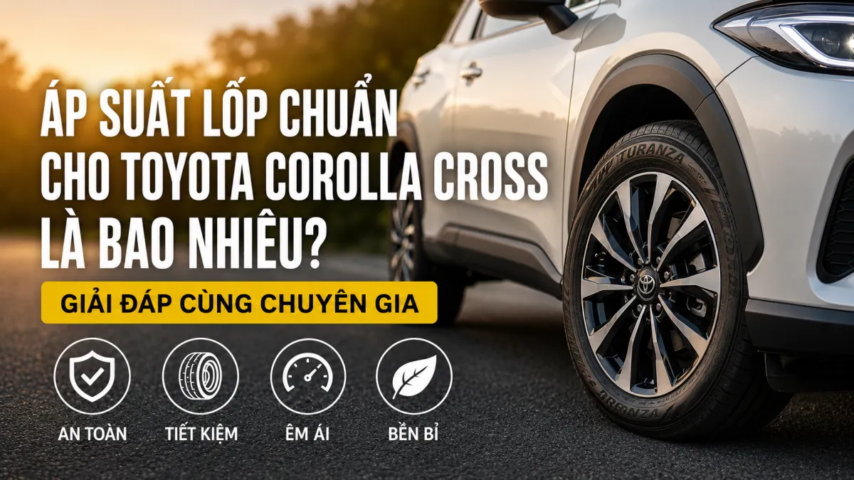 ÁP SUẤT LỐP CHUẨN CHO TOYOTA COROLLA CROSS BAO NHIÊU PSI?