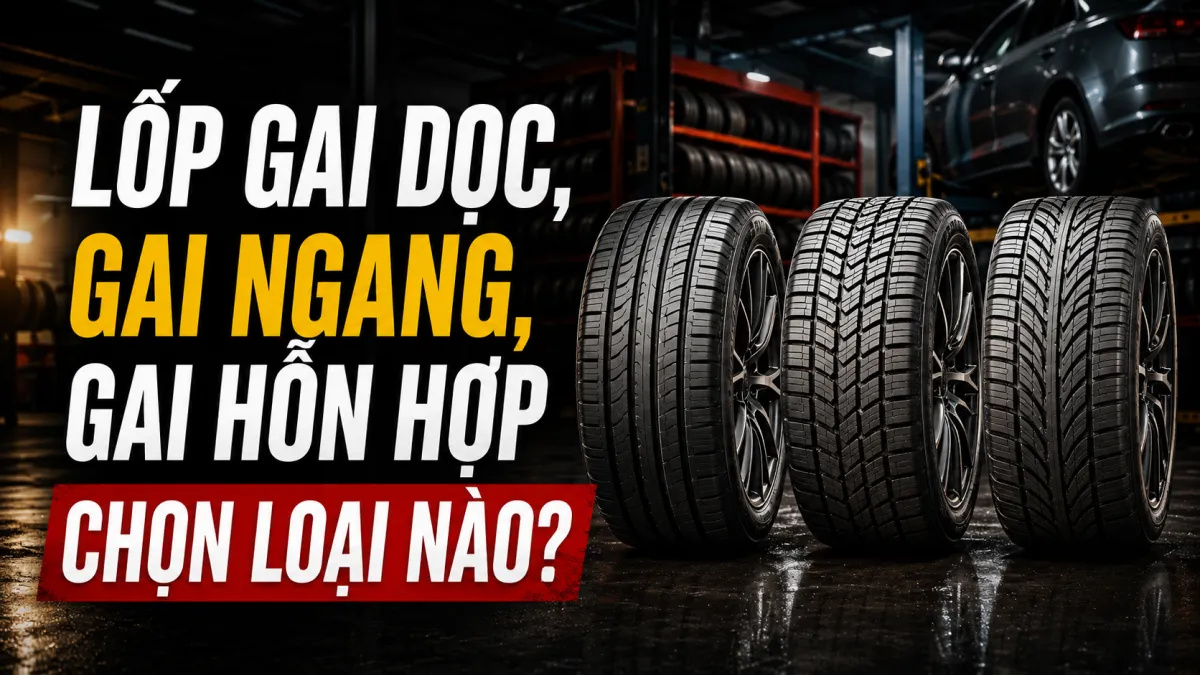 LỐP GAI DỌC, GAI NGANG, GAI HỖN HỢP KHÁC NHAU THẾ NÀO?