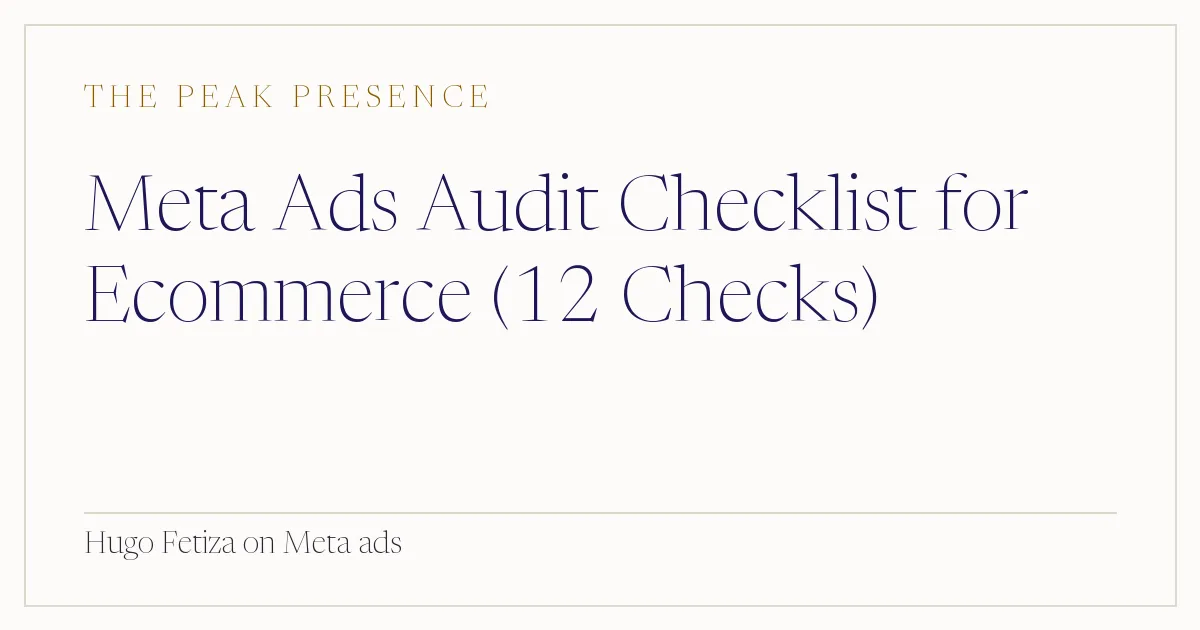 Meta Ads Audit Checklist for Ecommerce (12 Checks)