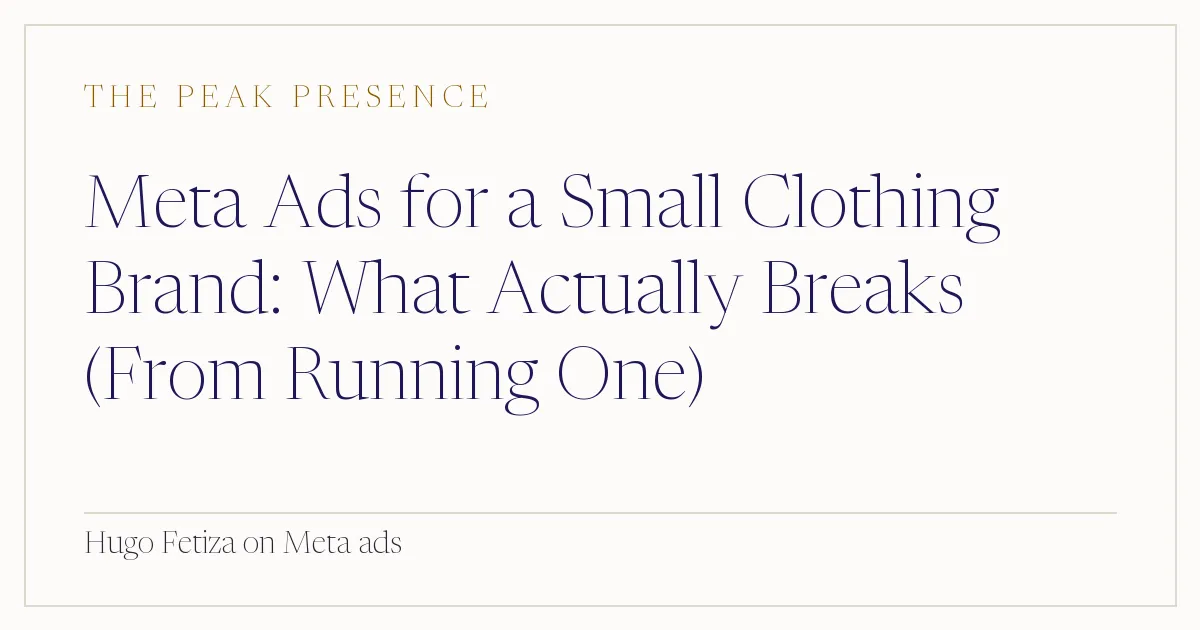 Meta Ads for a Small Clothing Brand: What Actually Breaks (From Running One)