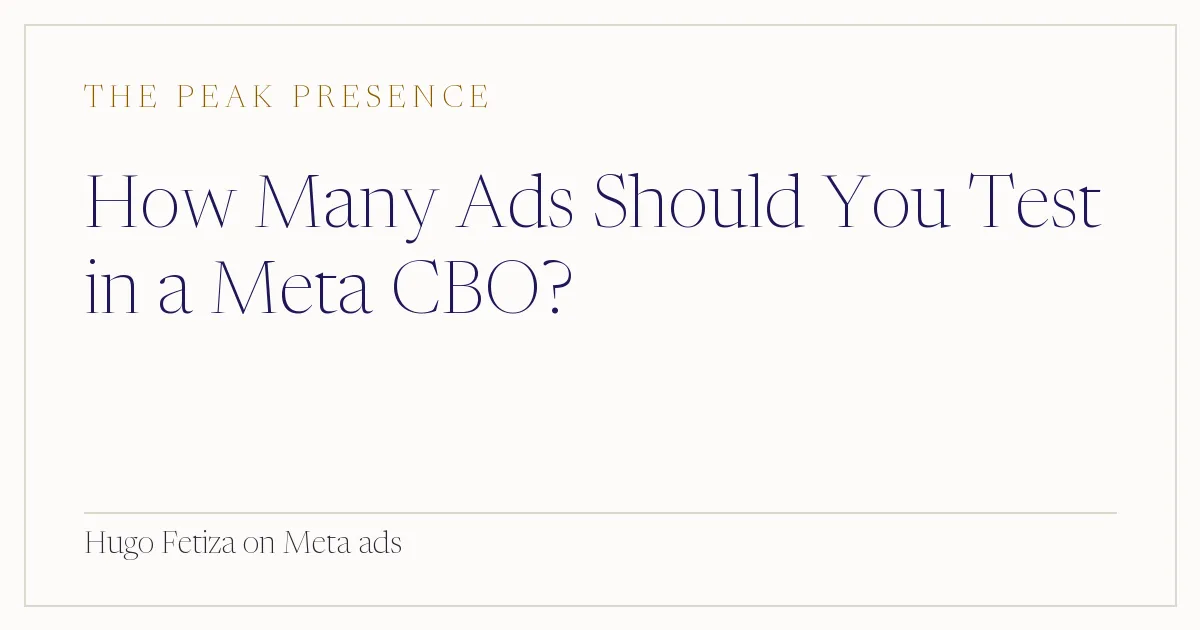How Many Ads Should You Test in a Meta CBO?