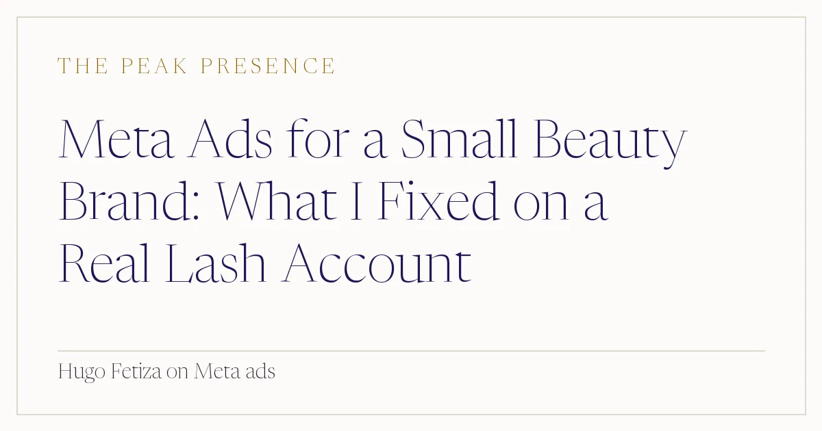 Meta Ads for a Small Beauty Brand: What I Fixed on a Real Lash Account
