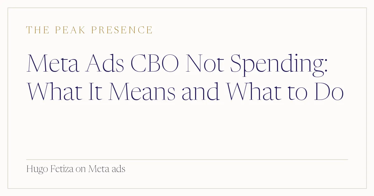 Meta Ads CBO Not Spending: What It Means and What to Do