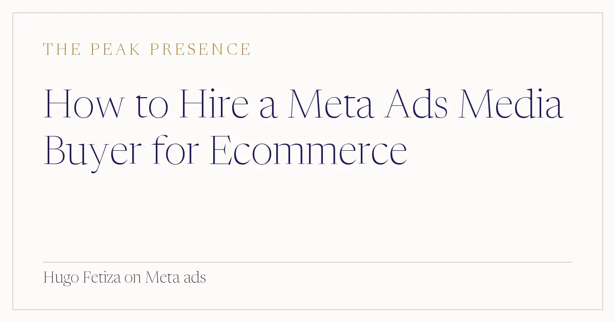 How to Hire a Meta Ads Media Buyer for Ecommerce
