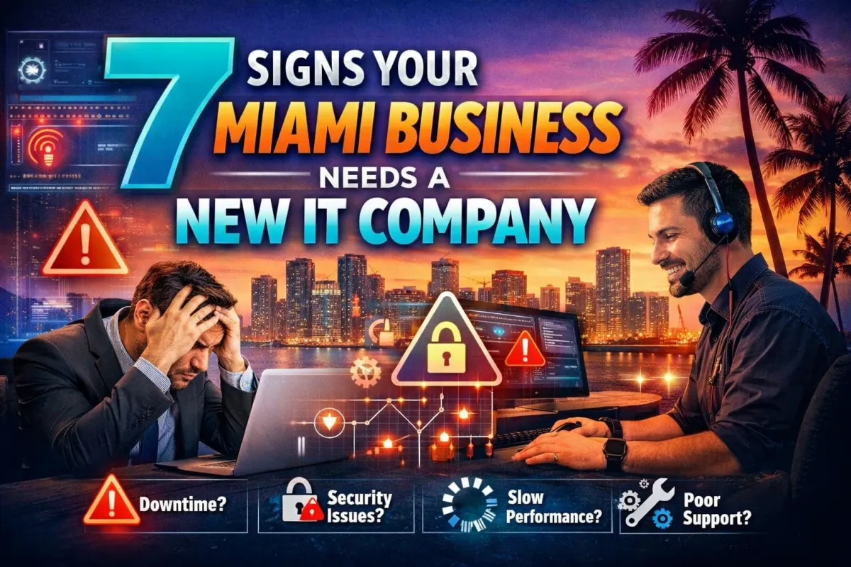 7 Signs Your Miami Business Needs a New IT Company (Right Now)