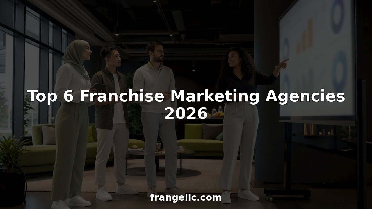 Top 6 Franchise Marketing Agencies 2026