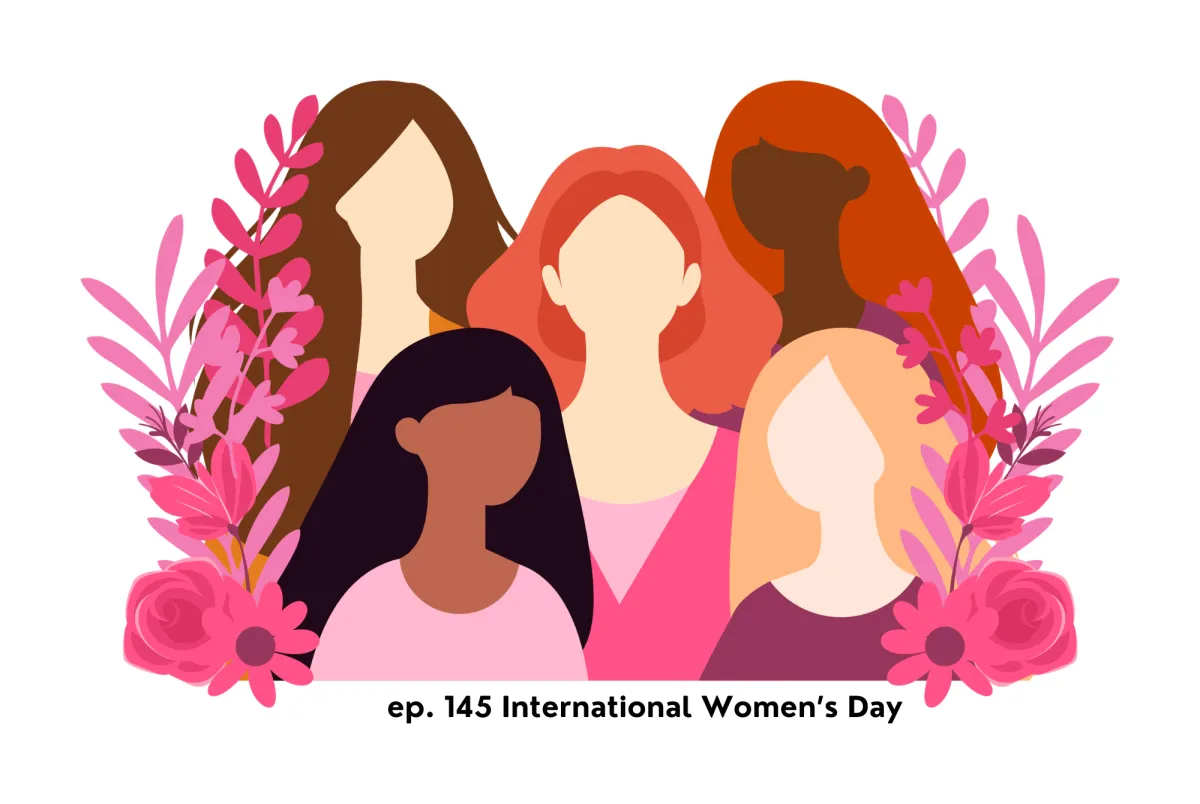 International Women's Day • ep. 145