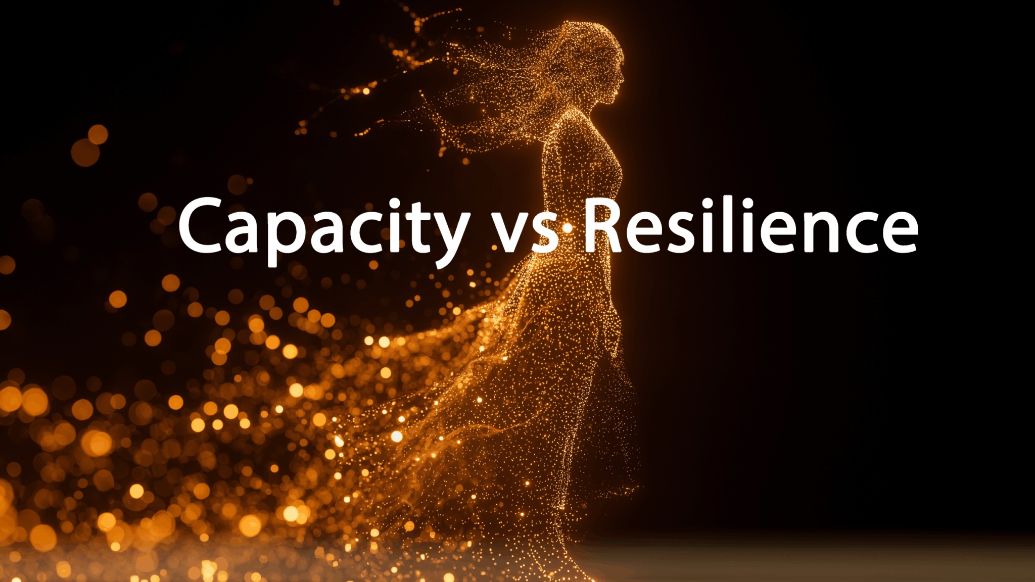 Resilience Is Bullshit - Increase Your Capacity Instead