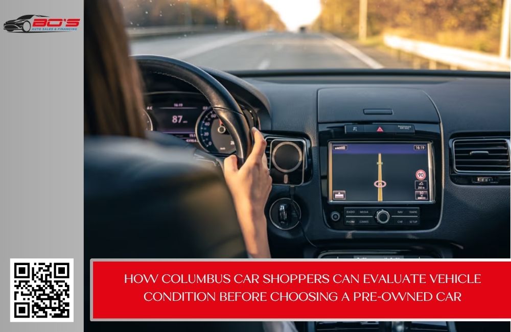 How Columbus Car Shoppers Can Evaluate Vehicle Condition Before Choosing a Pre-Owned Car