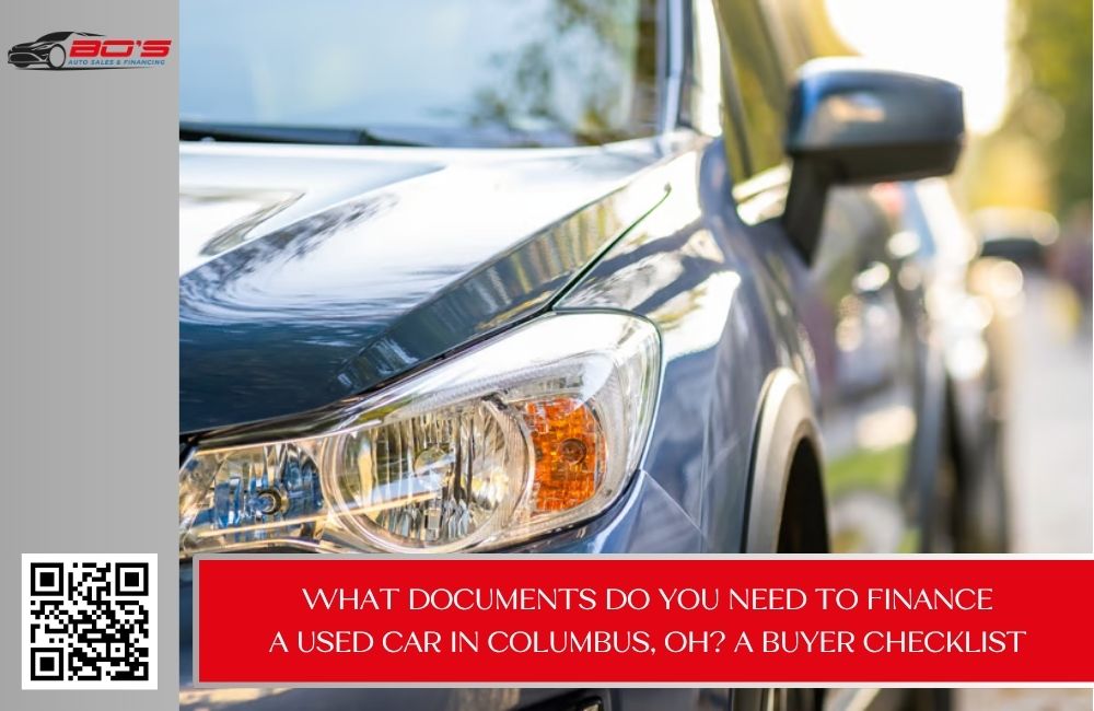 What Documents Do You Need to Finance a Used Car in Columbus, OH? A Buyer Checklist