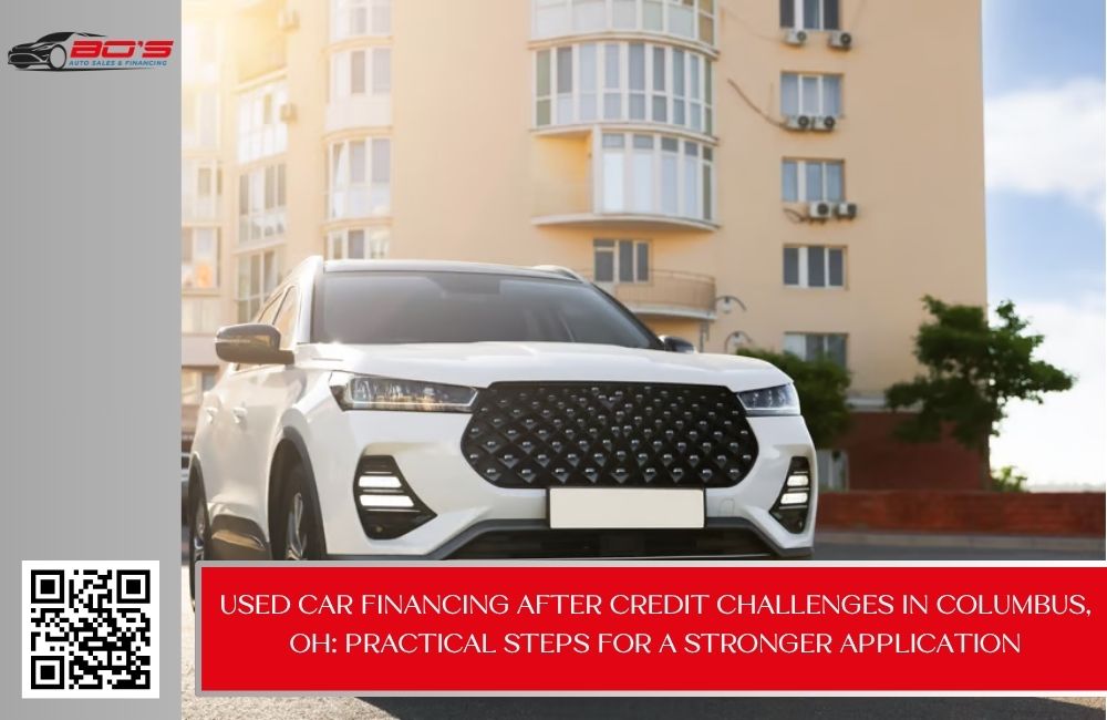 Used Car Financing After Credit Challenges in Columbus, OH: Practical Steps for a Stronger Application