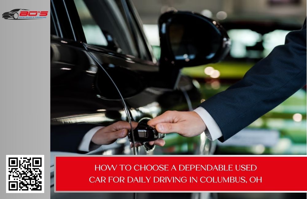 How to Choose a Dependable Used Car for Daily Driving in Columbus, OH