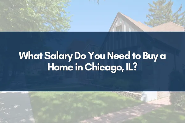 What Salary Do You Need to Buy a Home in Chicago, IL?