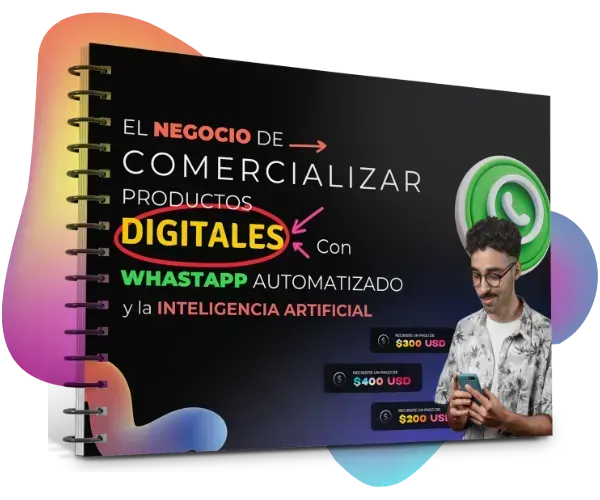 Cómo funciona el Negocio de Comercializar Productos Digitales con WhatsApp Automatizado y la inteligencia artificial