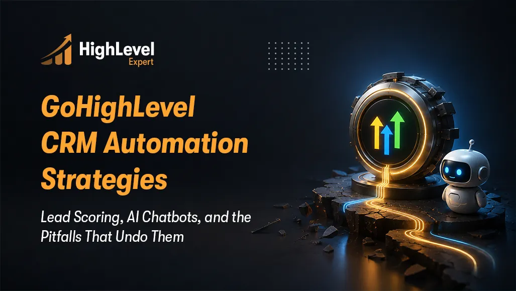 GoHighLevel CRM Automation: Advanced Strategies & Pitfalls