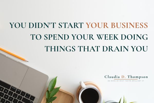 You didn't start this business to spend your week on everyone else's job
