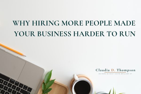 Why hiring more people made your business harder to run