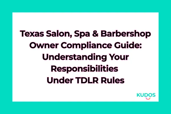 Texas Salon, Spa & Barbershop Owner Compliance Guide: Understanding Your Responsibilities Under TDLR Rules