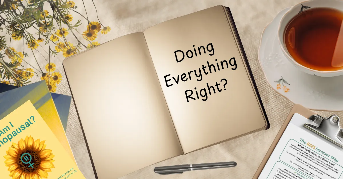 Doing Everything Right But Still Feel Awful During Menopause?