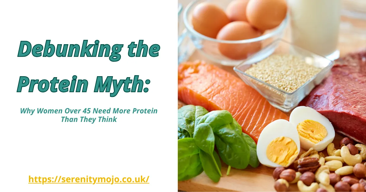 Debunking the Protein Myth: Why Women Over 45 Need More Protein Than They Think