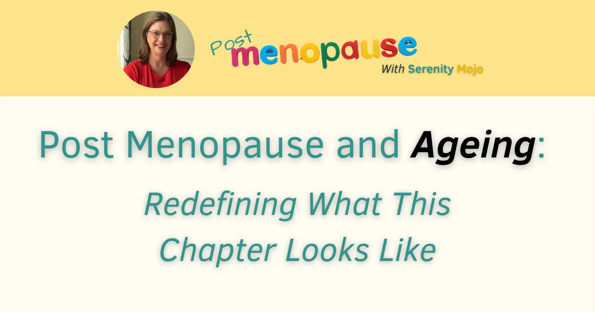 Post Menopause and Ageing: Redefining What This Chapter Looks Like