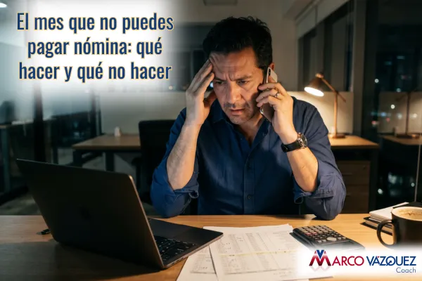 El mes que no puedes pagar nómina: qué hacer y qué no hacer