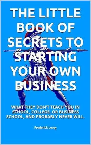 The little book of secrets to starting your own business