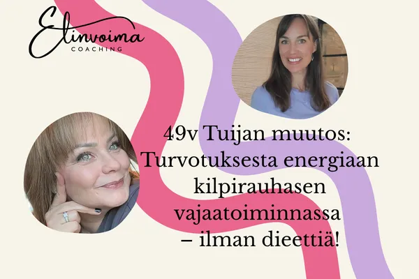 Turvotus katosi ja energia palasi – Tuijan muutos ilman dieettiä kilpirauhasen vajaatoiminnassa