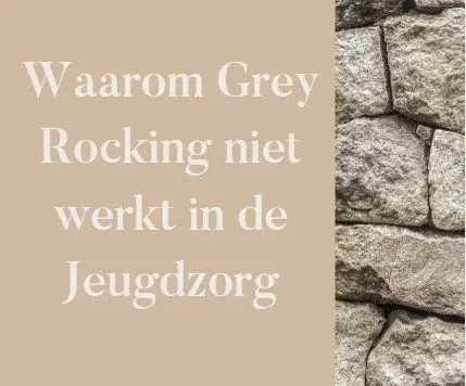Waarom Grey Rocking niet werkt in de Jeugdzorg
