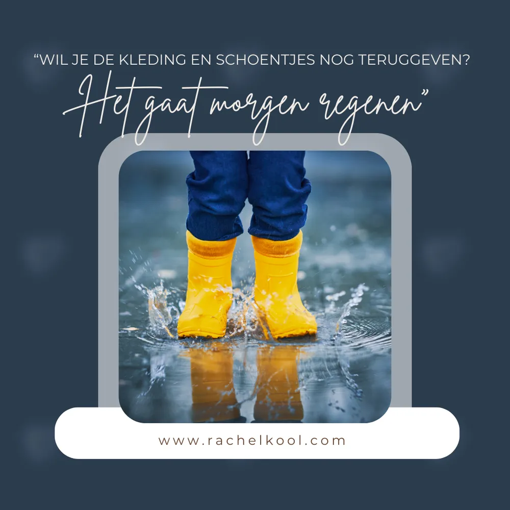 Wil je de kleding en schoentjes nog teruggeven? Het gaat morgen regenen.